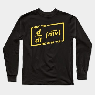 May the force (F=ma) be with you. Physics Maths Long Sleeve T-Shirt